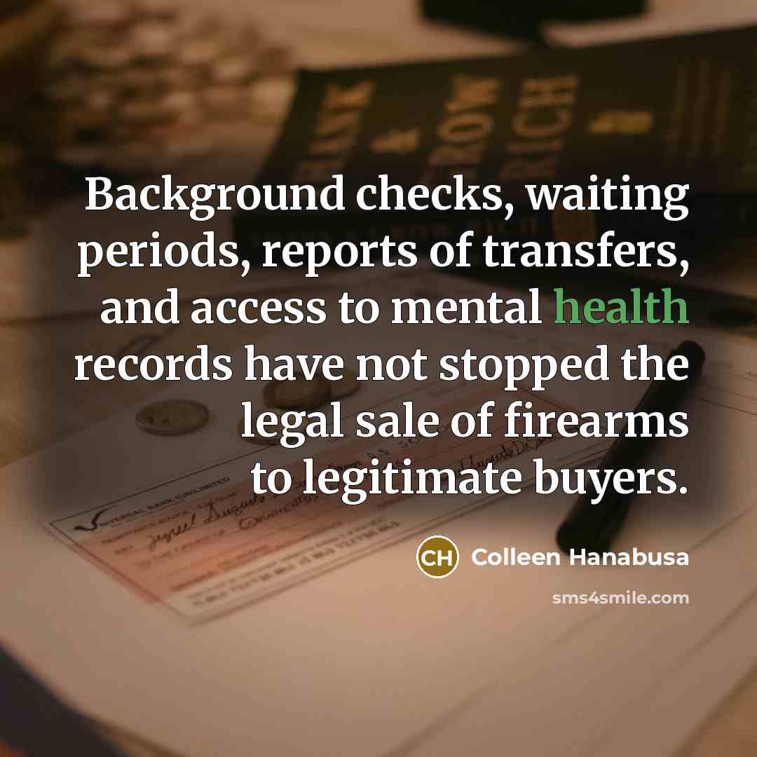 “Background checks, waiting periods, reports of transfers, and access to…” quote by Colleen Hanabusa