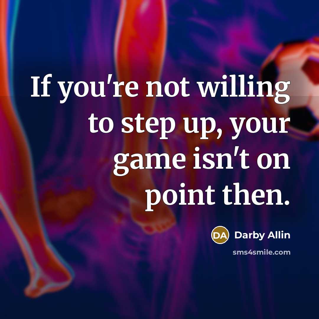 “If you're not willing to step up, your game isn't…” quote by Darby Allin
