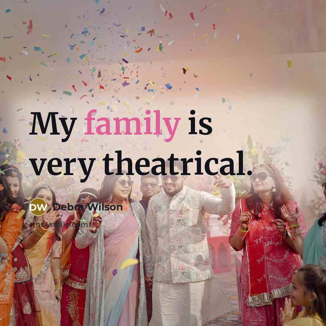 “My family is very theatrical.…” quote by Debra Wilson