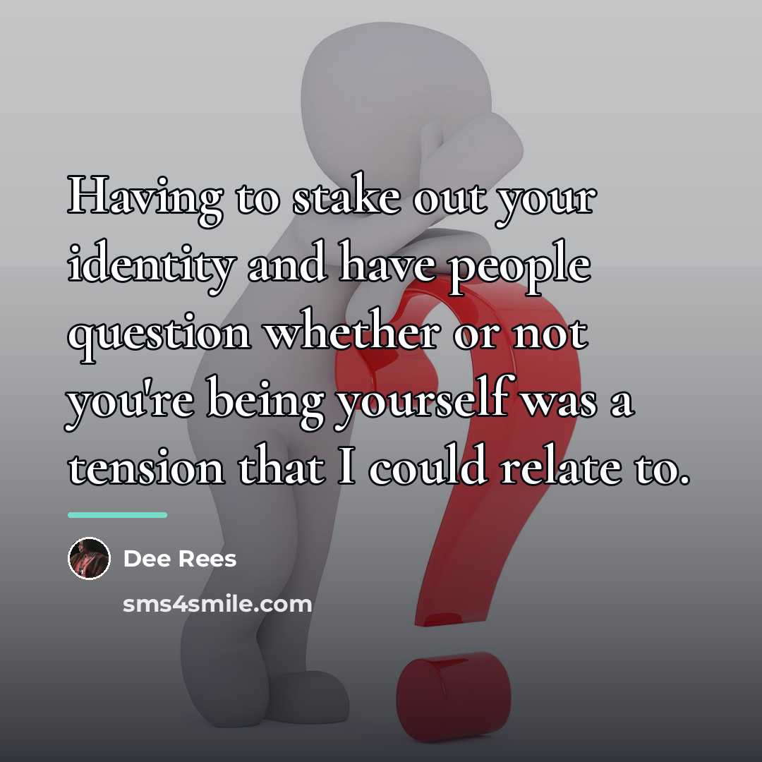 “Having to stake out your identity and have people question…” quote by Dee Rees