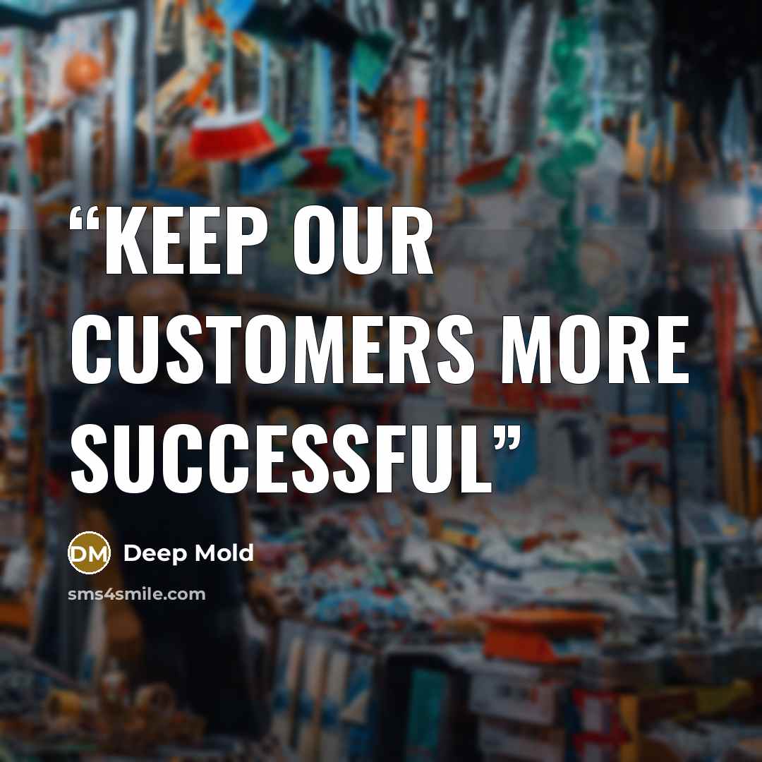“keep Our Customers More Successful” quote by Deep Mold