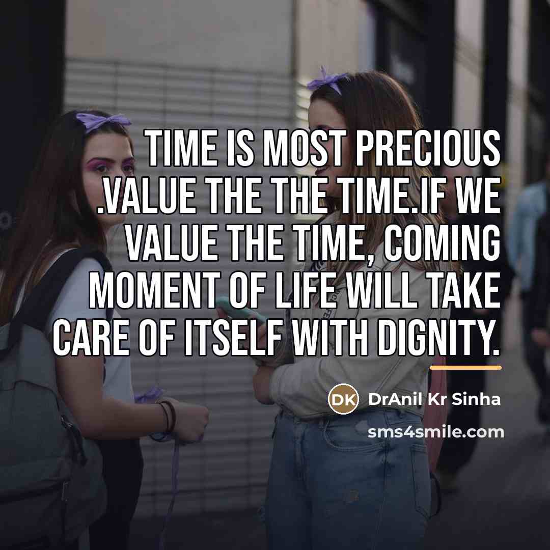 “Time is most precious .Value the the time.If we value…” quote by DrAnil Kr Sinha