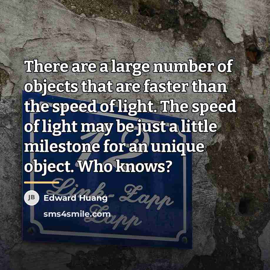 “There are a large number of objects that are faster…” quote by Edward Huang