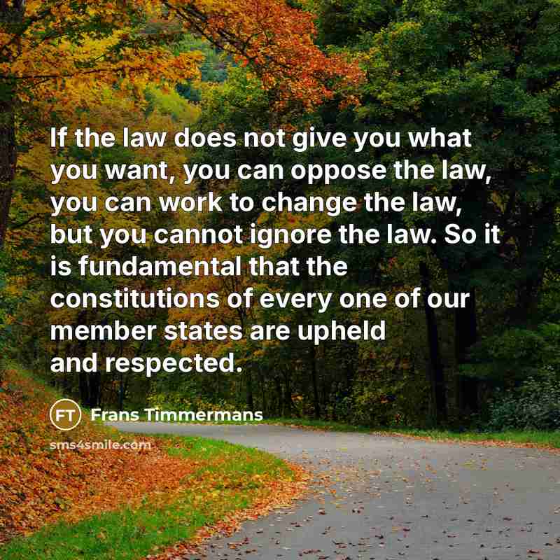 “If the law does not give you what you want,…” quote by Frans Timmermans