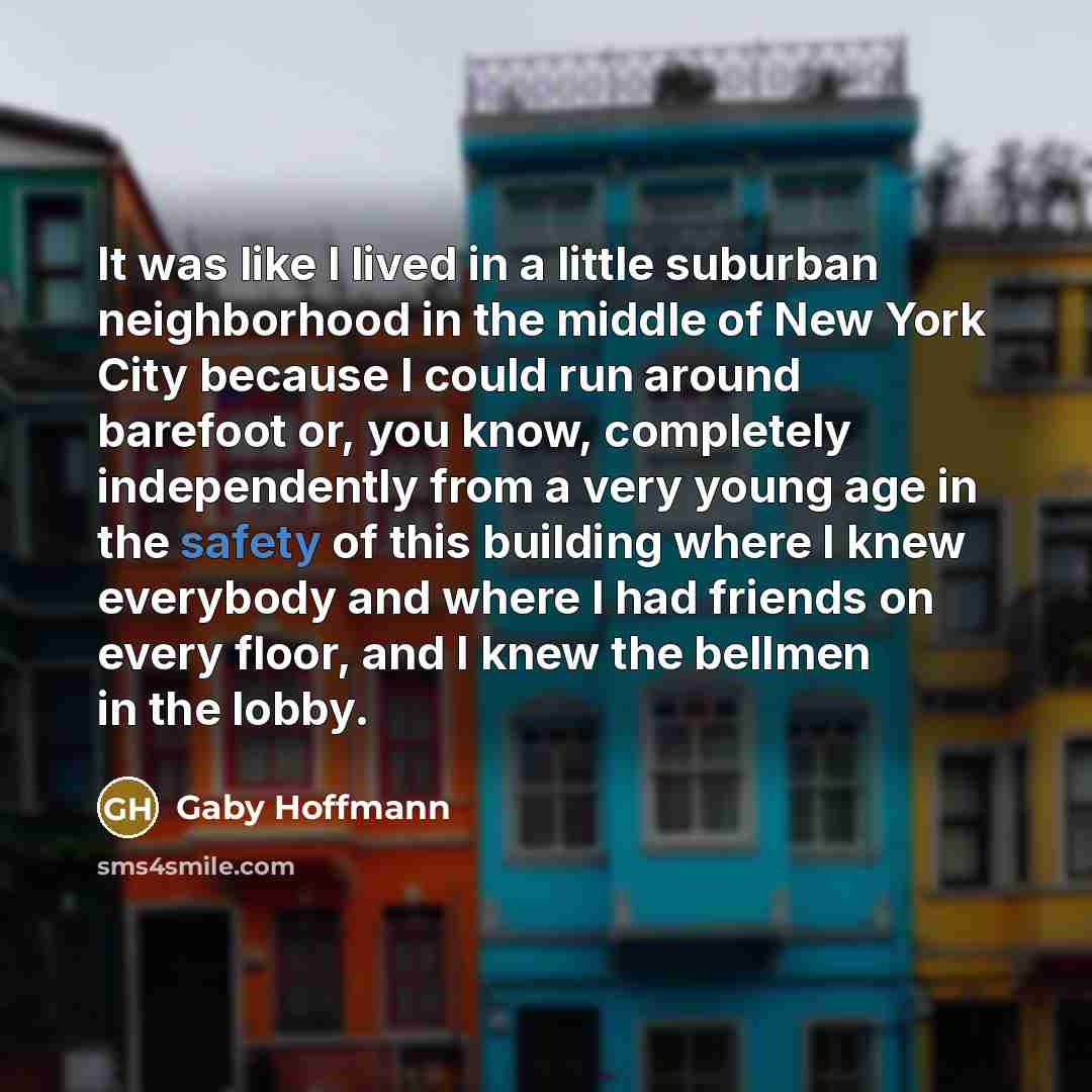 “It was like I lived in a little suburban neighborhood…” quote by Gaby Hoffmann