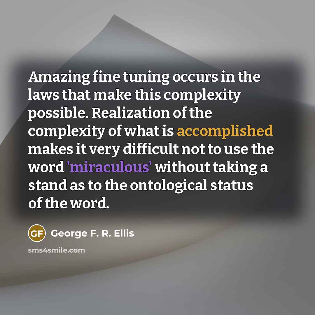 “Amazing fine tuning occurs in the laws that make this…” quote by George F. R. Ellis