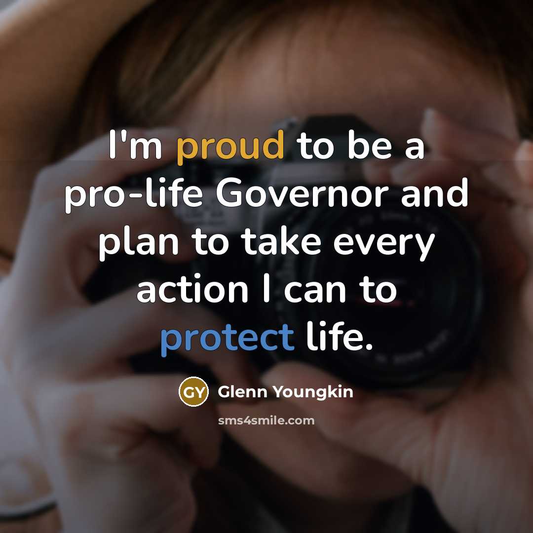 “I'm proud to be a pro-life Governor and plan to…” quote by Glenn Youngkin
