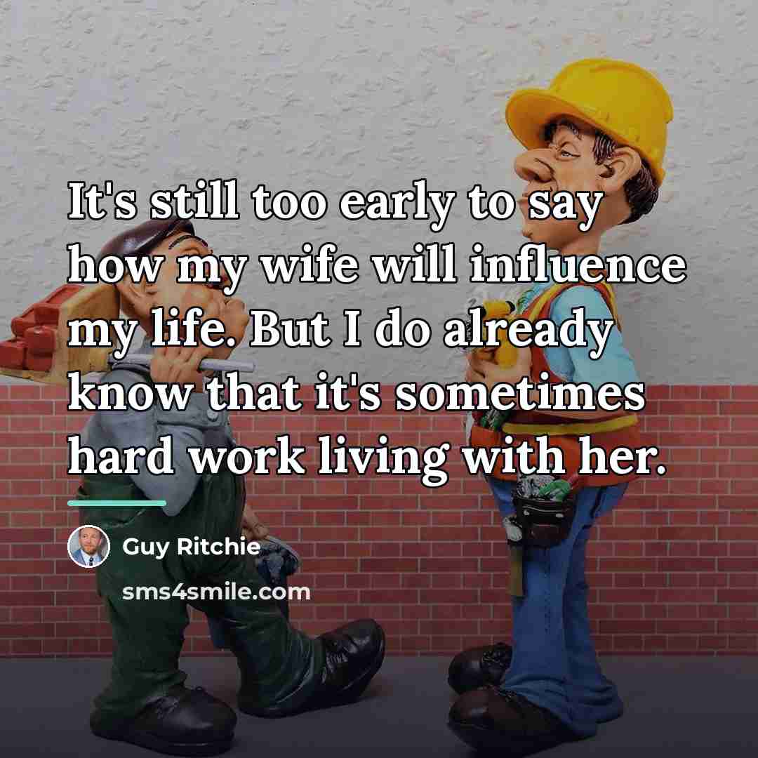 “It's still too early to say how my wife will…” quote by Guy Ritchie