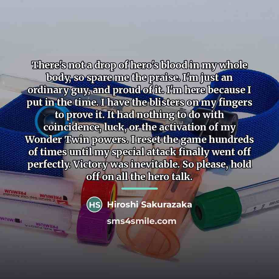 “There's not a drop of hero's blood in my whole…” quote by Hiroshi Sakurazaka