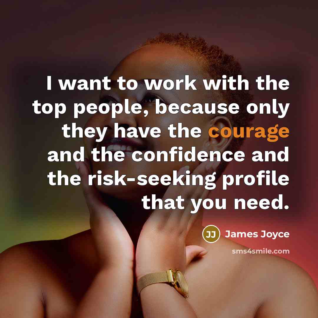 “I want to work with the top people, because only…” quote by James Joyce