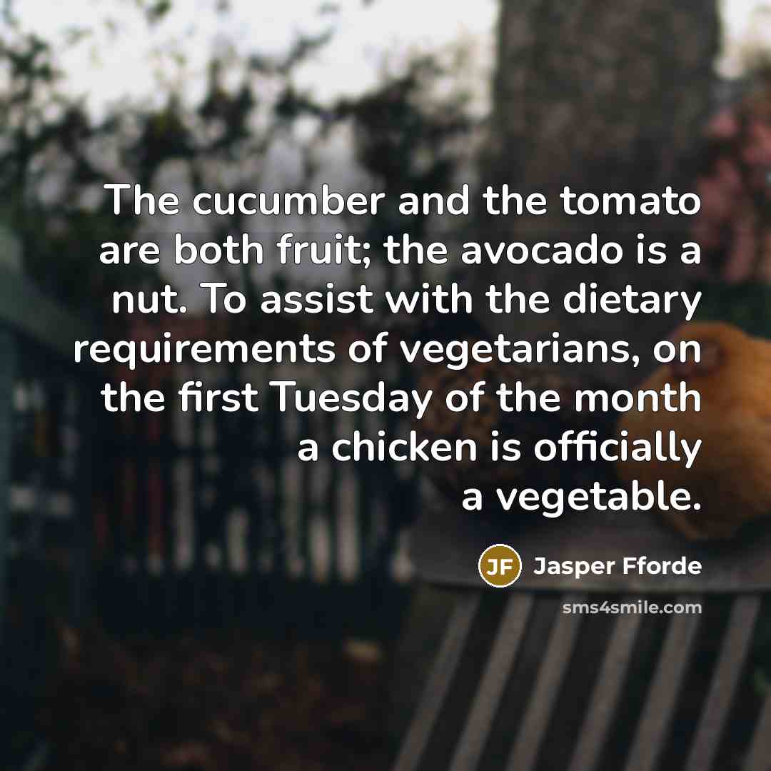 “The cucumber and the tomato are both fruit; the avocado…” quote by Jasper Fforde
