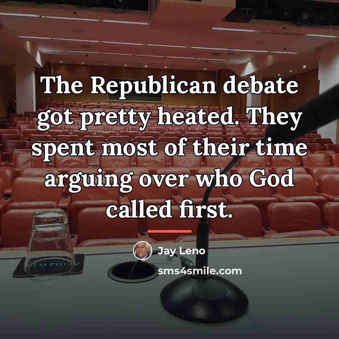 “The Republican debate got pretty heated. They spent most of…” quote by Jay Leno