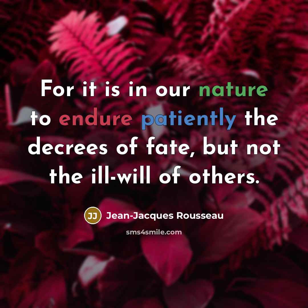 “For it is in our nature to endure patiently the…” quote by Jean-Jacques Rousseau