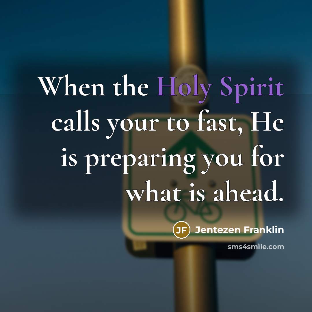 “When the Holy Spirit calls your to fast, He is preparing you for what is ahead.” quote by Jentezen Franklin