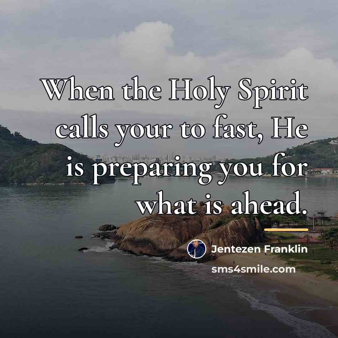 “When the Holy Spirit calls your to fast, He is…” quote by Jentezen Franklin