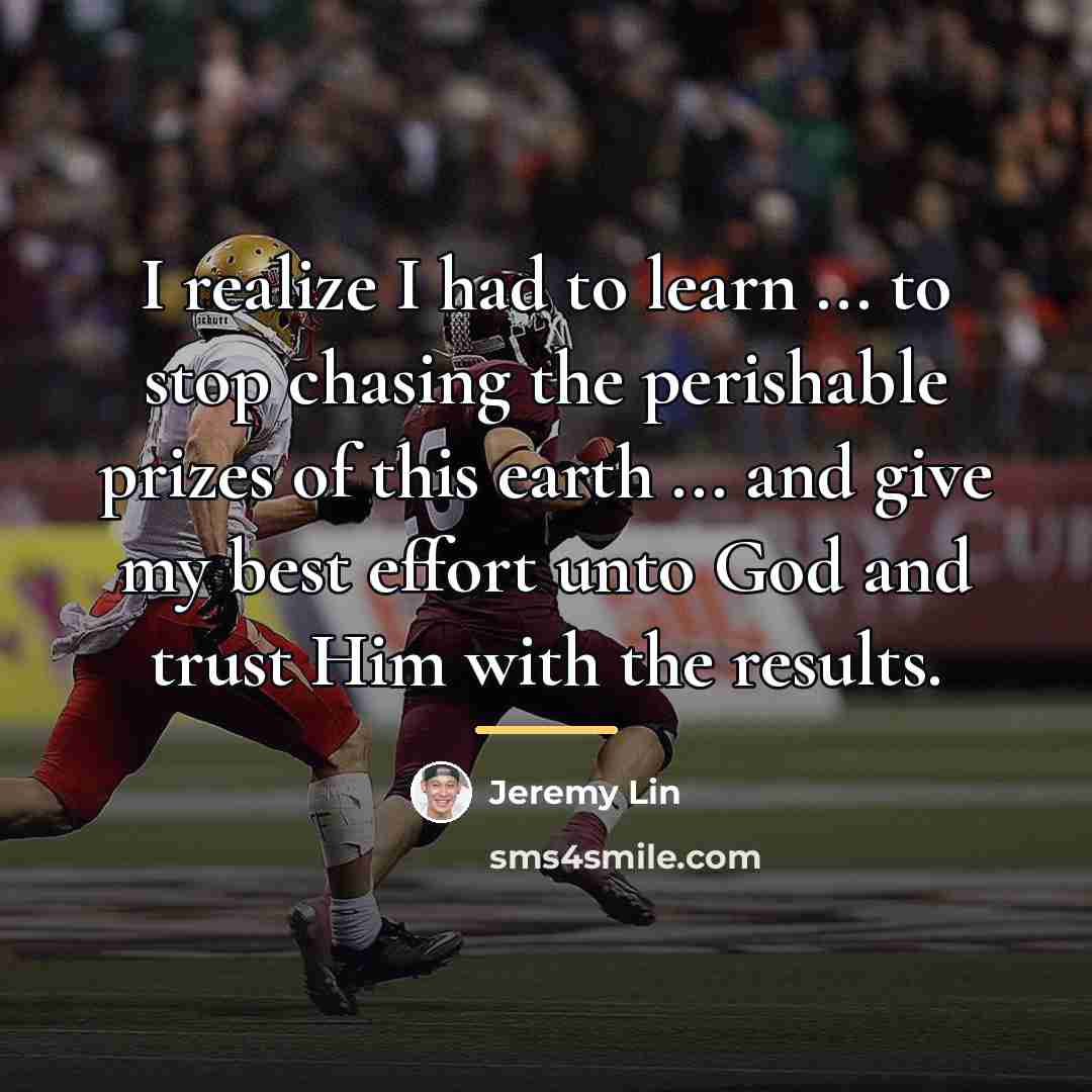 “I realize I had to learn ... to stop chasing…” quote by Jeremy Lin