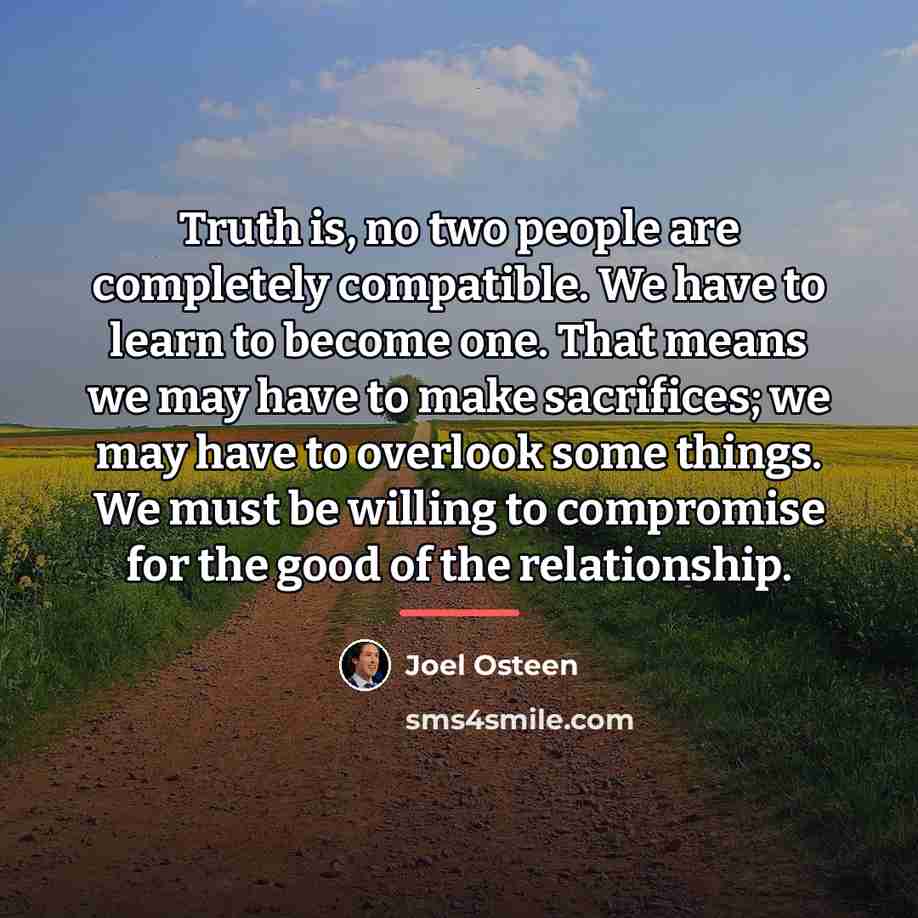 “Truth is, no two people are completely compatible. We have…” quote by Joel Osteen
