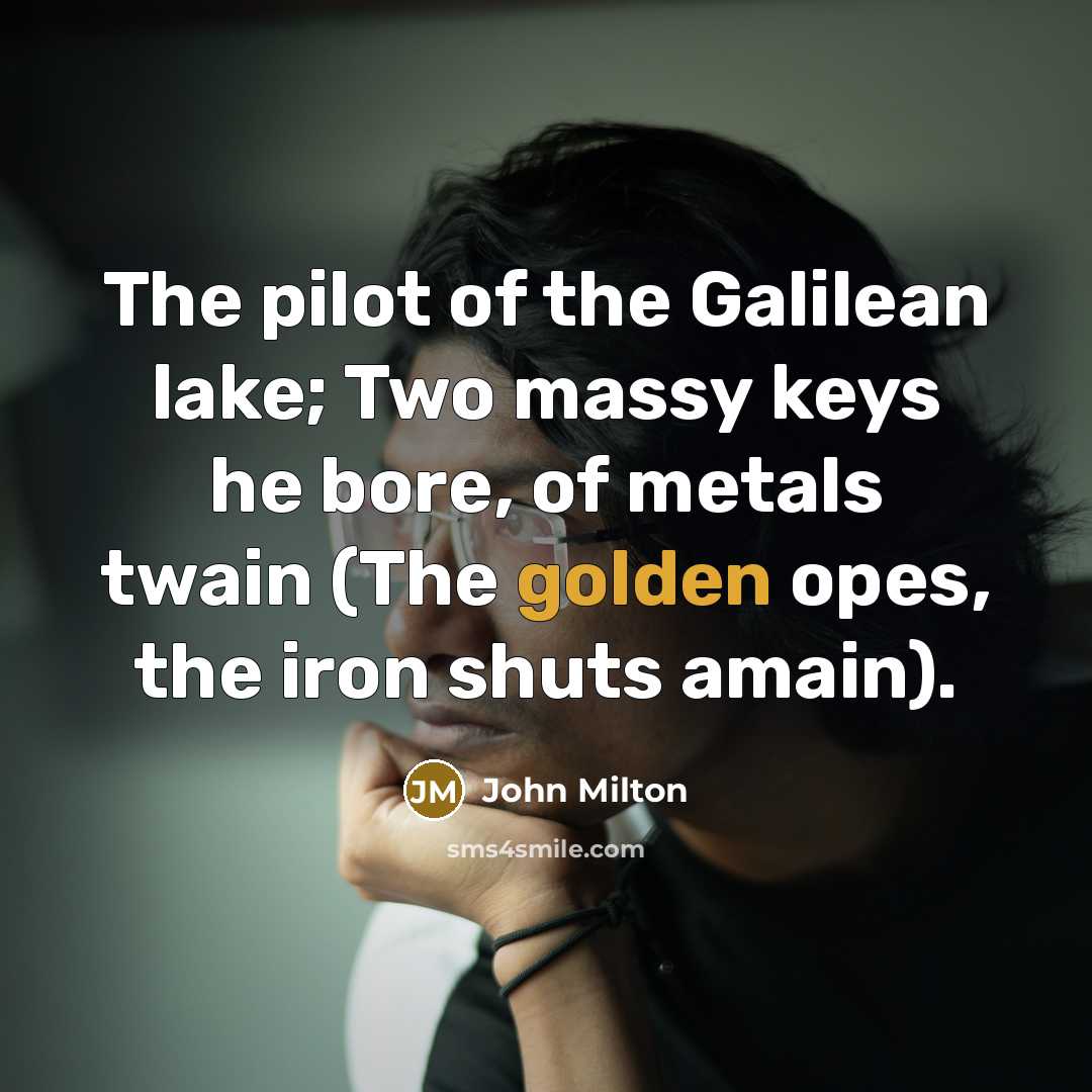 “The pilot of the Galilean lake; Two massy keys he…” quote by John Milton