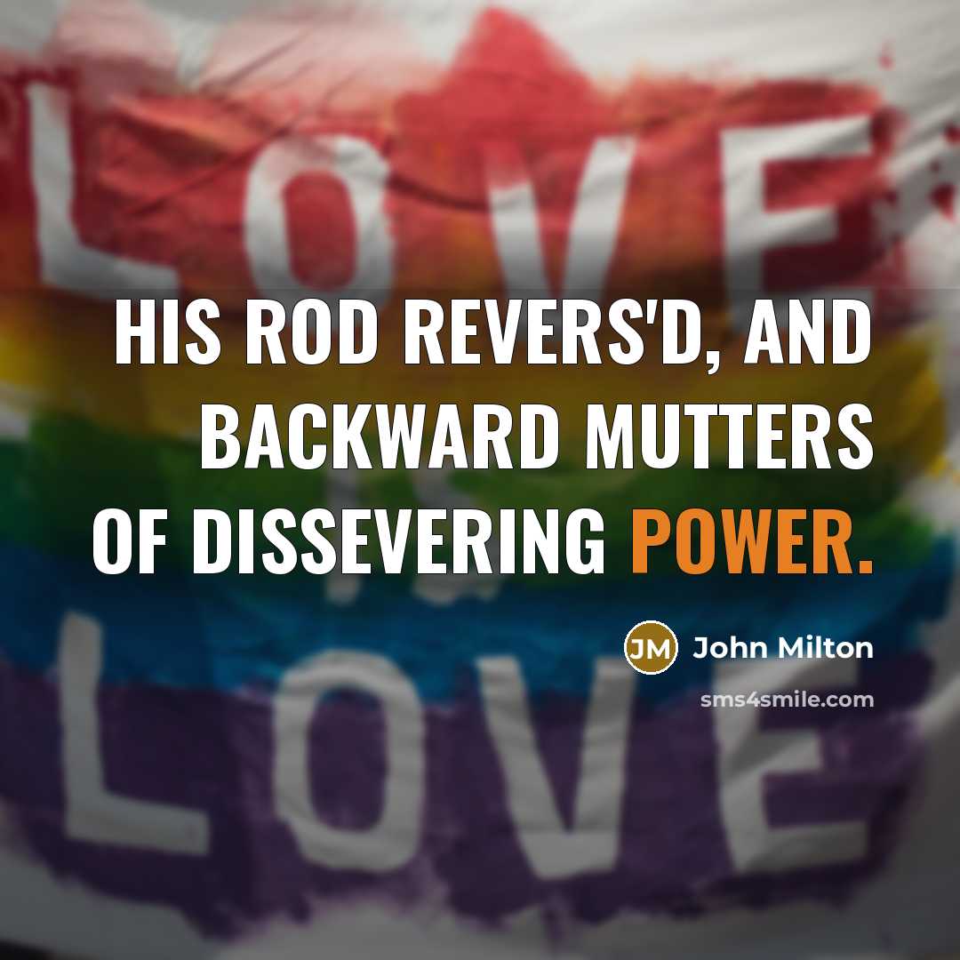 “His rod revers'd, And backward mutters of dissevering power.…” quote by John Milton