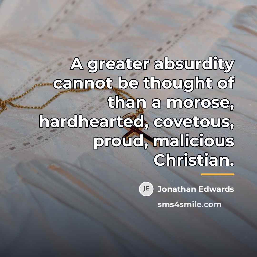 “A greater absurdity cannot be thought of than a morose,…” quote by Jonathan Edwards