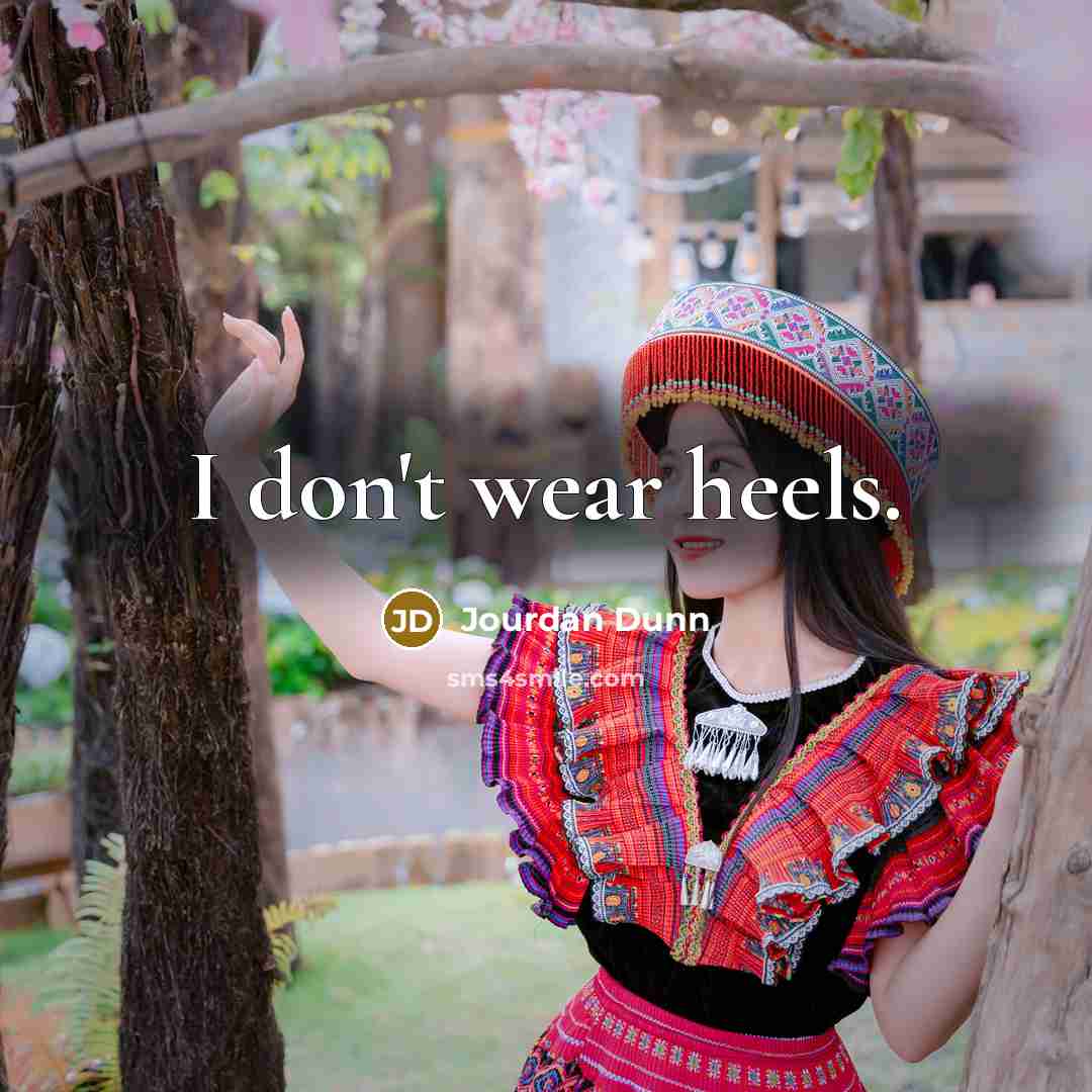“I don't wear heels.…” quote by Jourdan Dunn