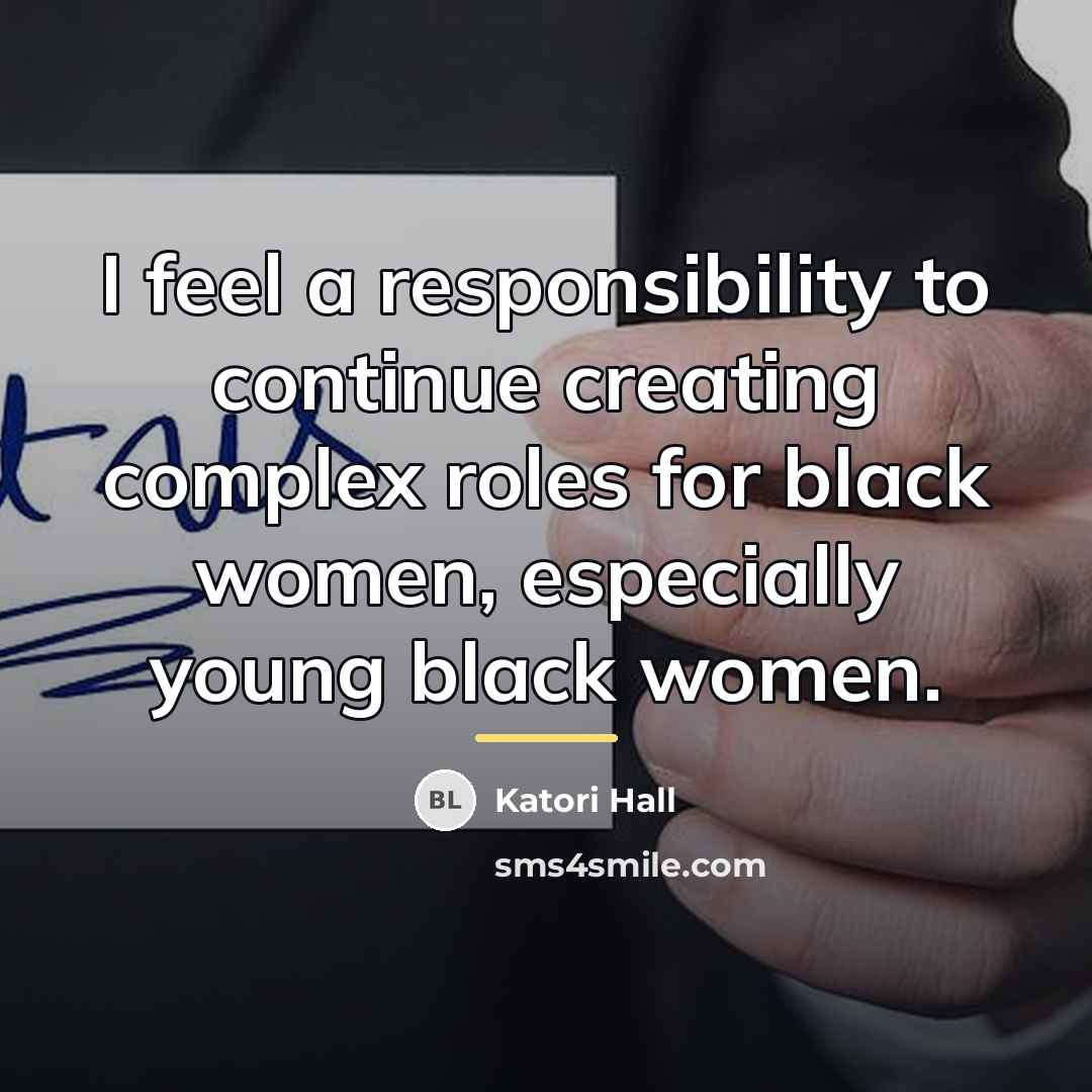 “I feel a responsibility to continue creating complex roles for…” quote by Katori Hall