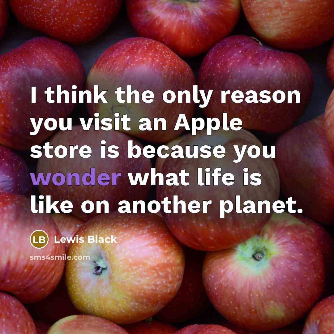 “I think the only reason you visit an Apple store…” quote by Lewis Black
