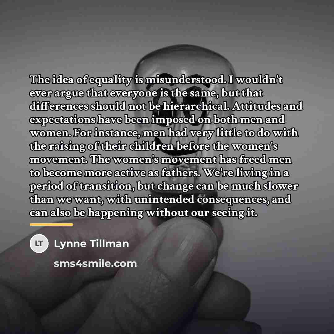 “The idea of equality is misunderstood. I wouldn't ever argue…” quote by Lynne Tillman