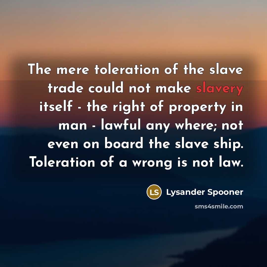 “The mere toleration of the slave trade could not make…” quote by Lysander Spooner