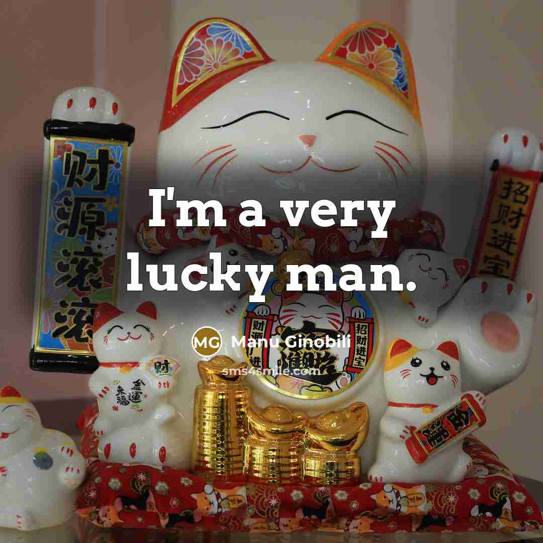 “I'm a very lucky man.…” quote by Manu Ginobili