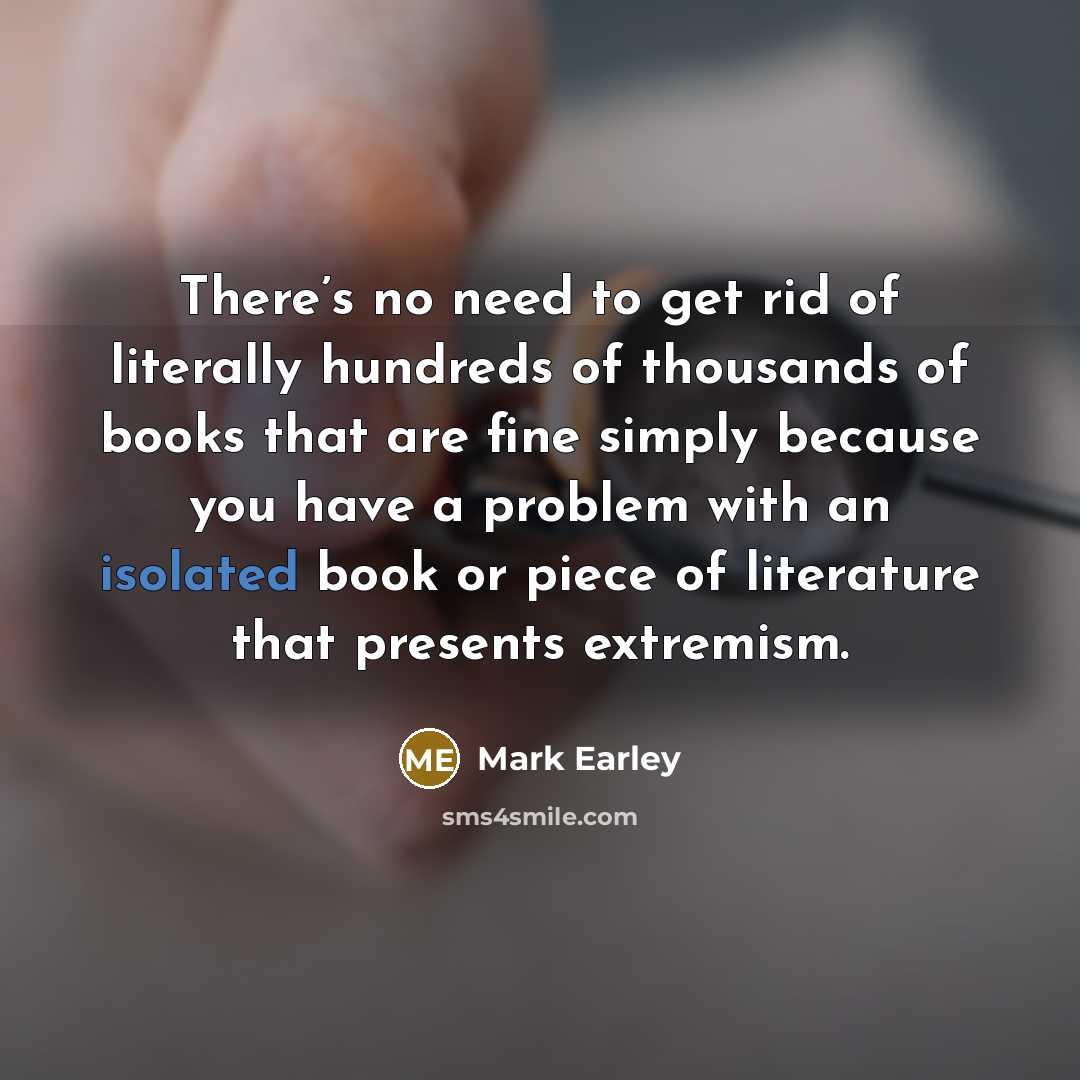“There’s no need to get rid of literally hundreds of…” quote by Mark Earley