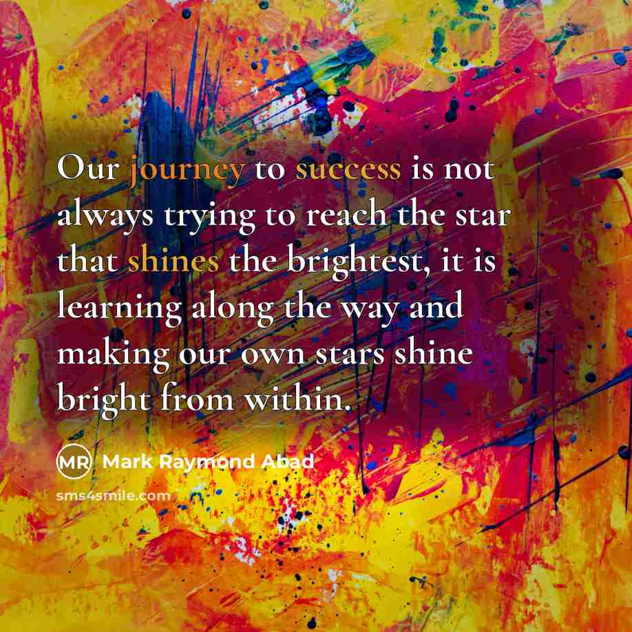 “Our journey to success is not always trying to reach…” quote by Mark Raymond Abad