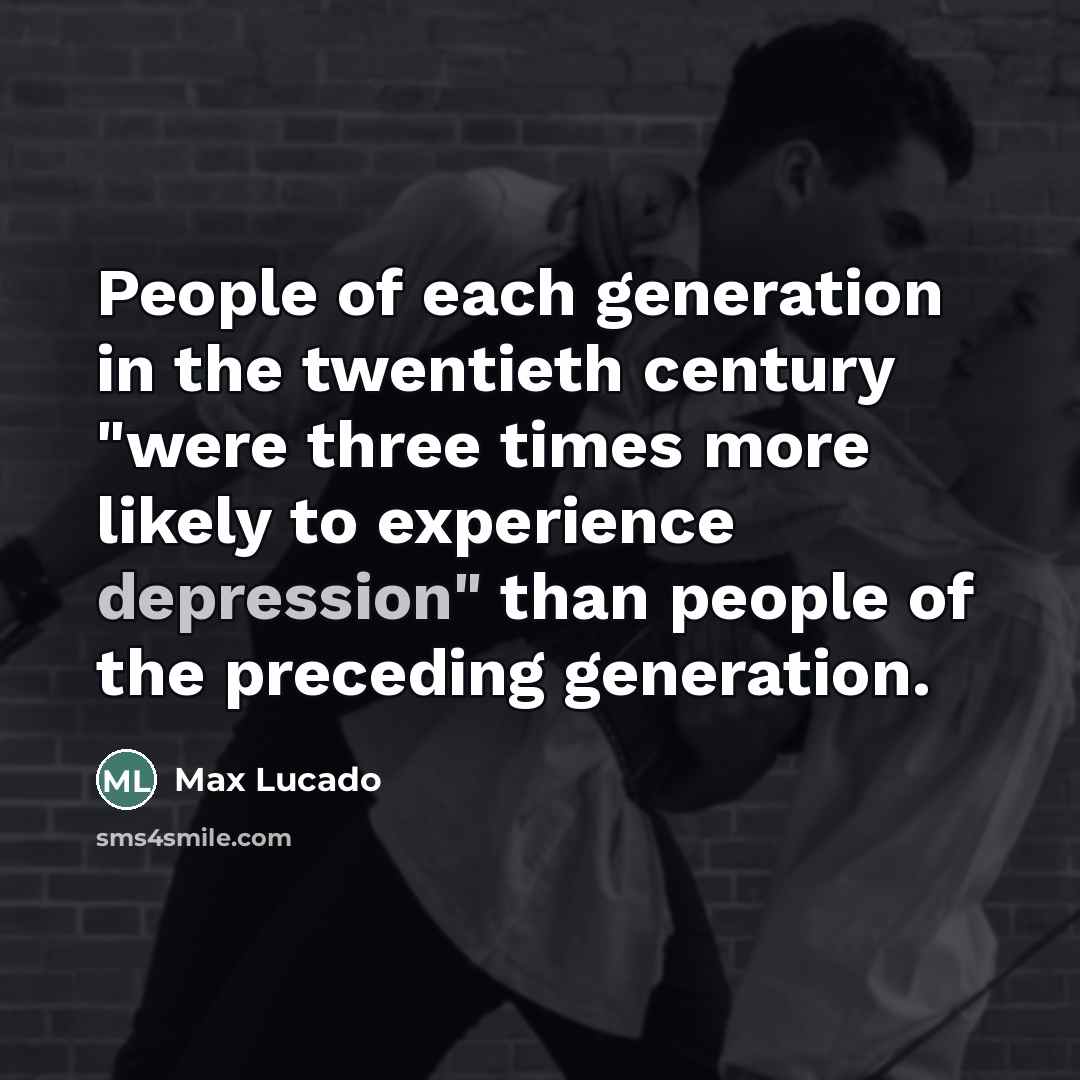 “People of each generation in the twentieth century "were three…” quote by Max Lucado