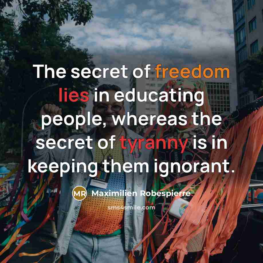 “The secret of freedom lies in educating people, whereas the…” quote by Maximilien Robespierre