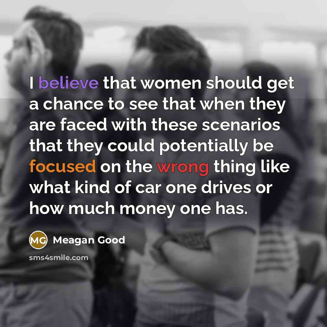 “I believe that women should get a chance to see…” quote by Meagan Good