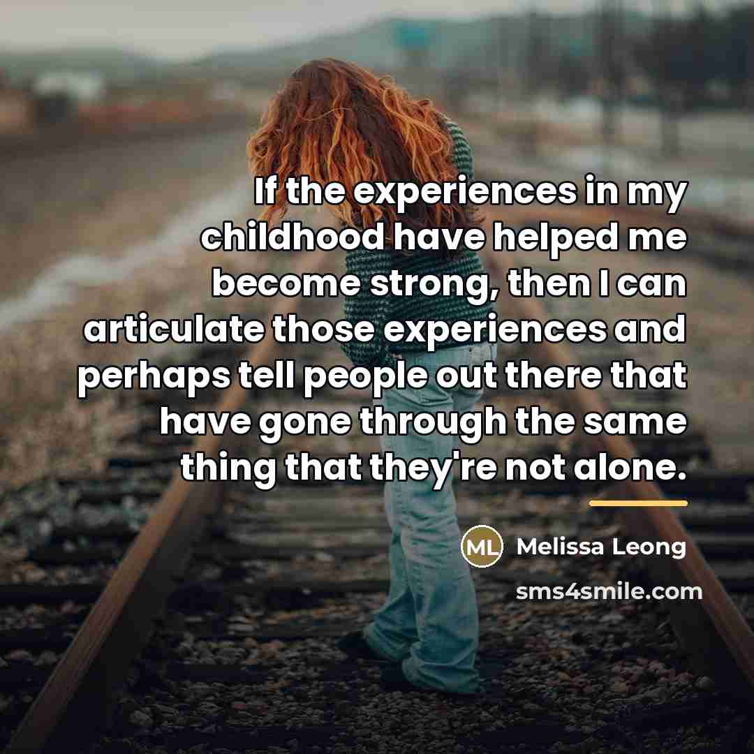 “If the experiences in my childhood have helped me become…” quote by Melissa Leong