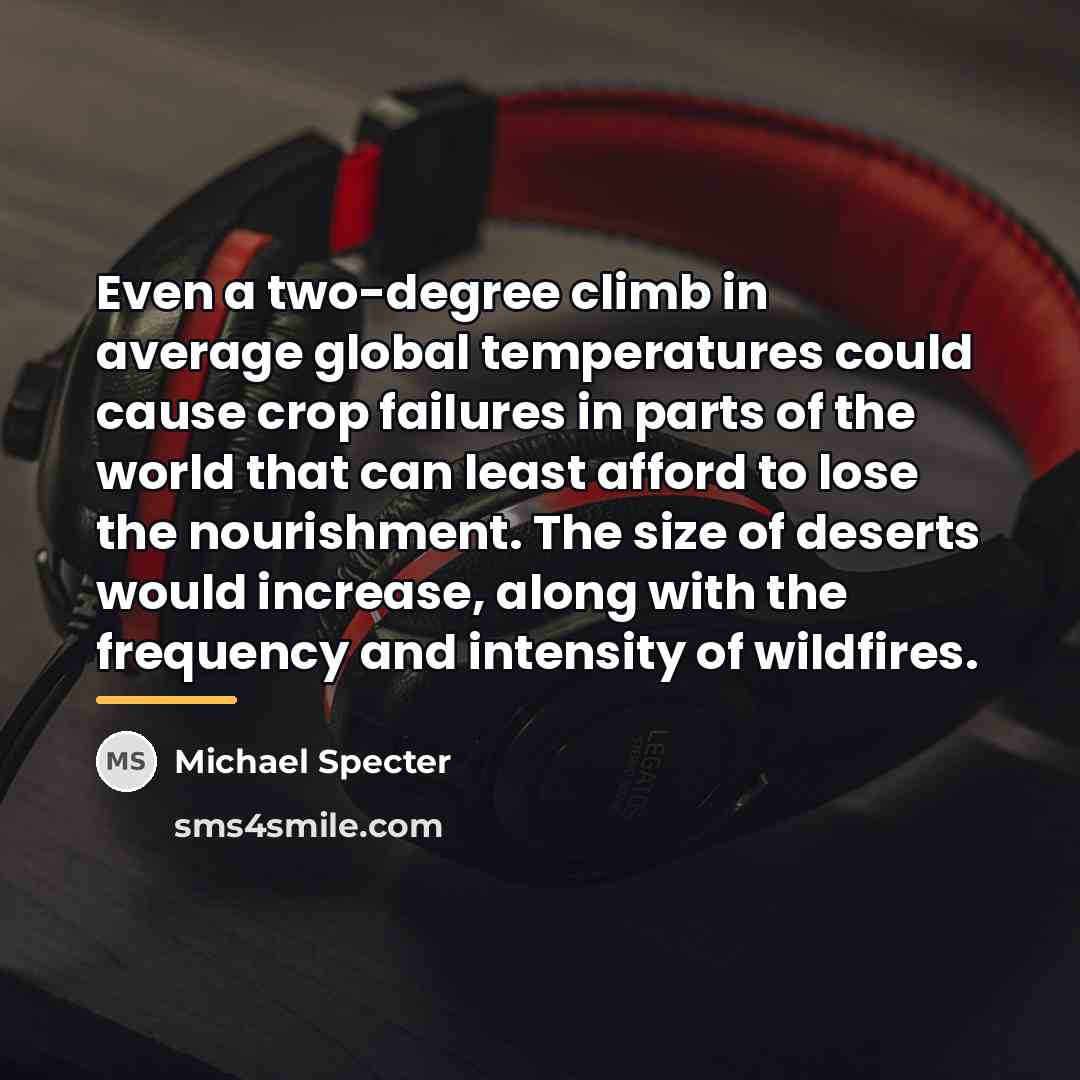 “Even a two-degree climb in average global temperatures could cause…” quote by Michael Specter