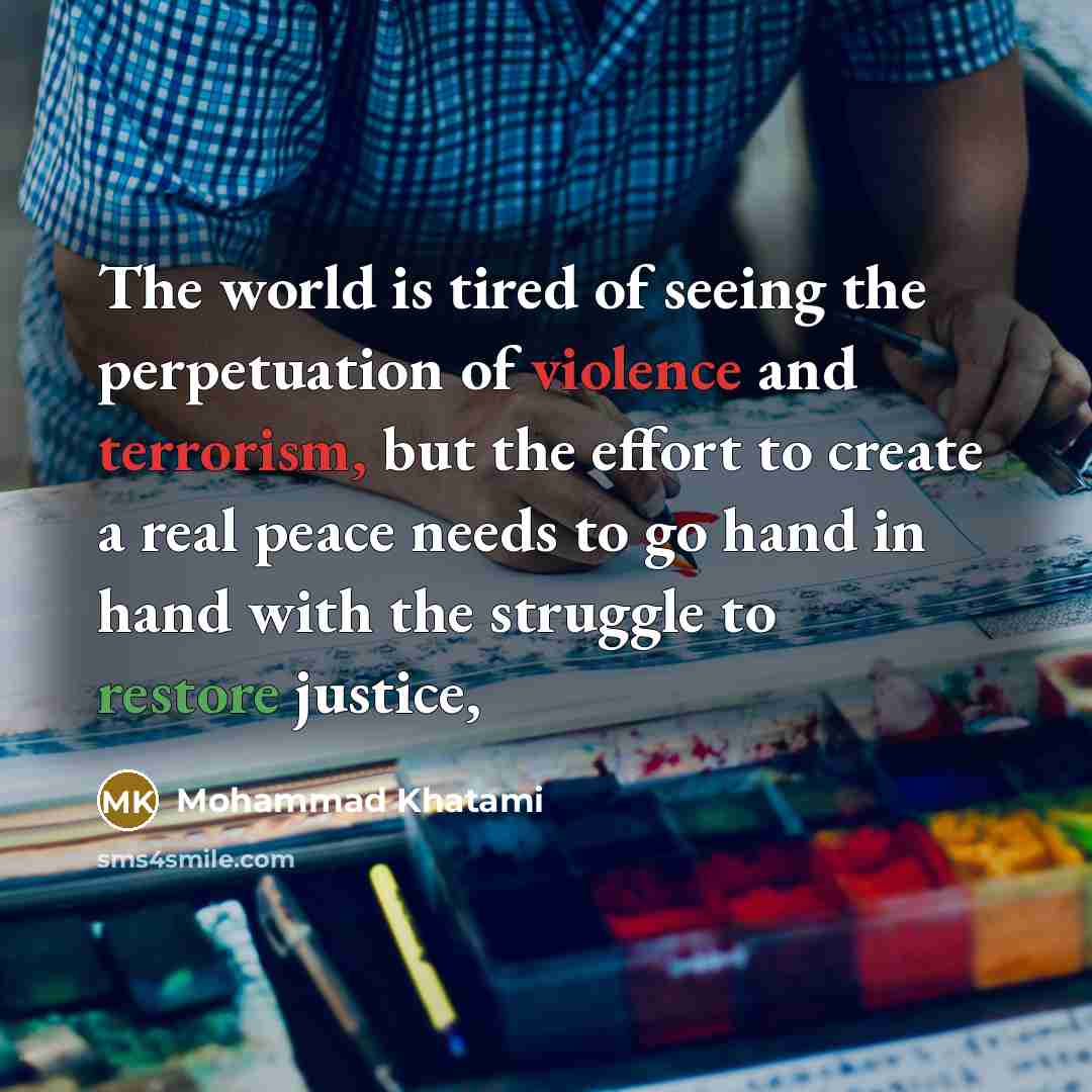 “The world is tired of seeing the perpetuation of violence…” quote by Mohammad Khatami