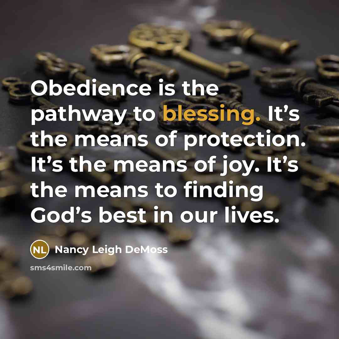 “Obedience is the pathway to blessing. It’s the means of…” quote by Nancy Leigh DeMoss