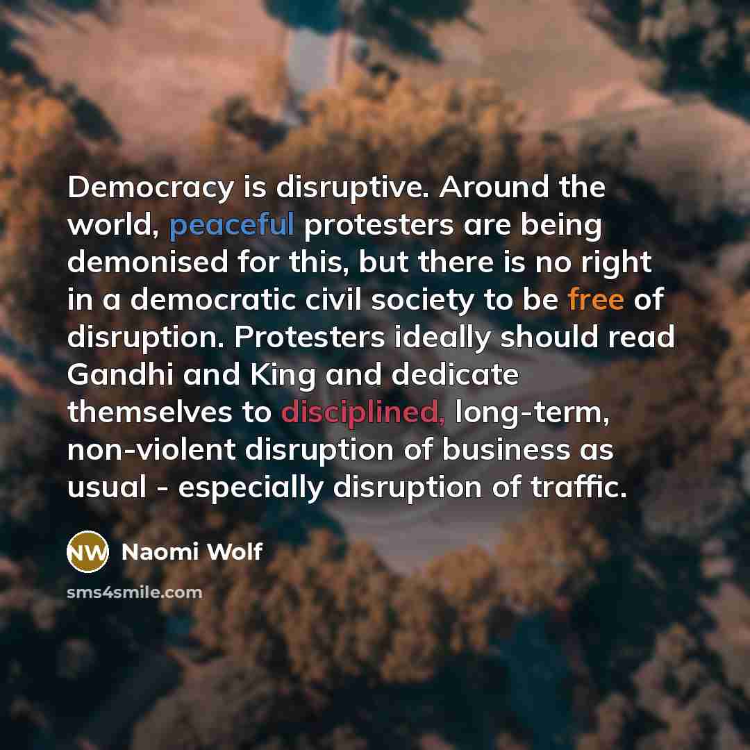 “Democracy is disruptive. Around the world, peaceful protesters are being…” quote by Naomi Wolf