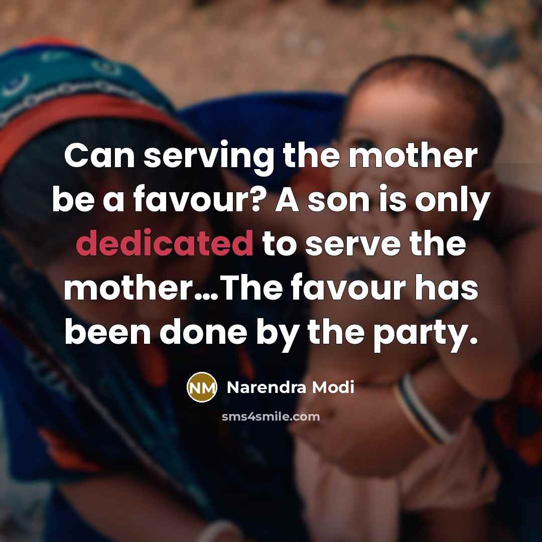 “Can serving the mother be a favour? A son is…” quote by Narendra Modi