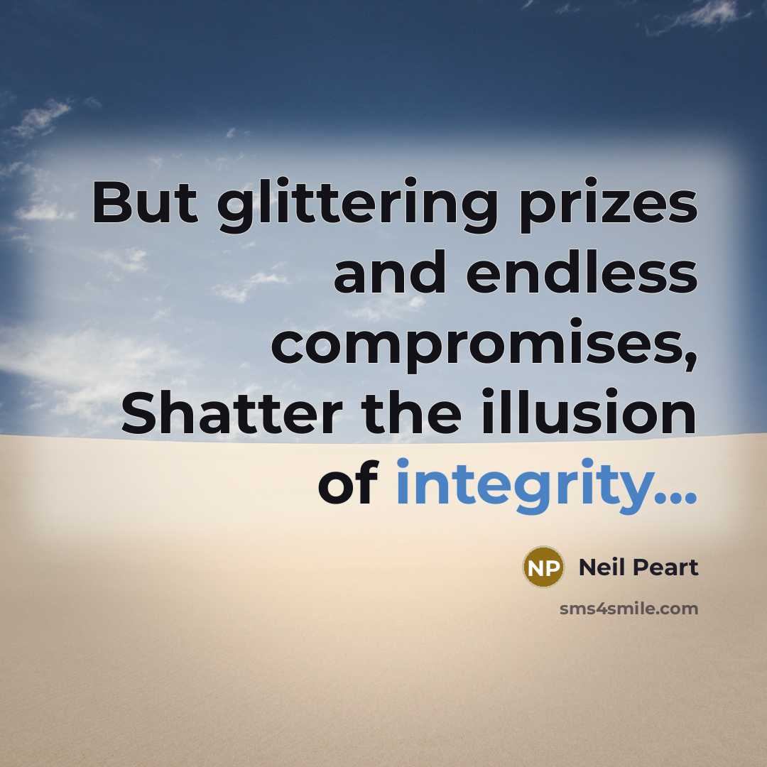“But glittering prizes and endless compromises, Shatter the illusion of…” quote by Neil Peart