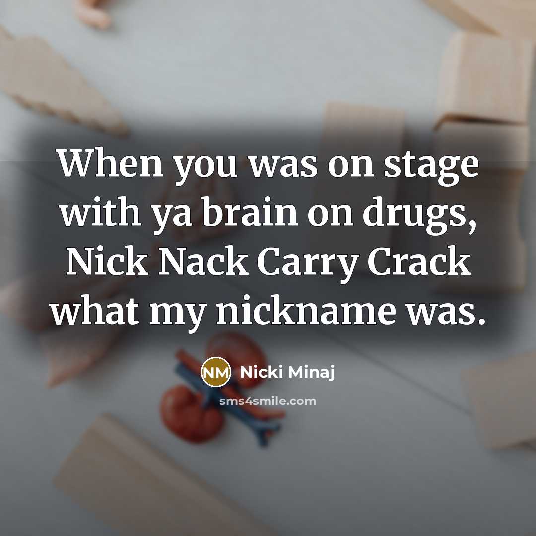 “When you was on stage with ya brain on drugs,…” quote by Nicki Minaj