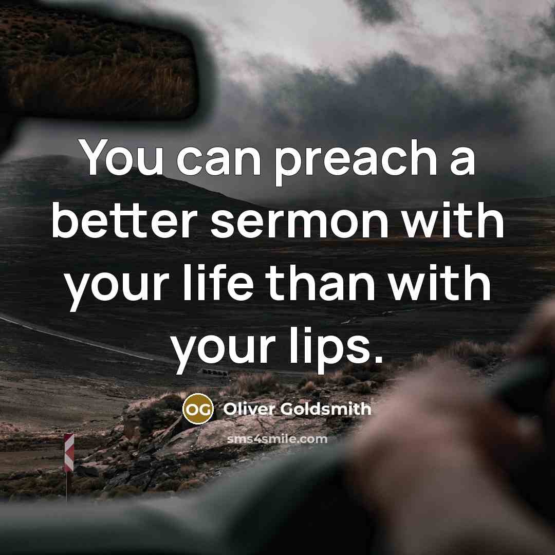 “You can preach a better sermon with your life than…” quote by Oliver Goldsmith
