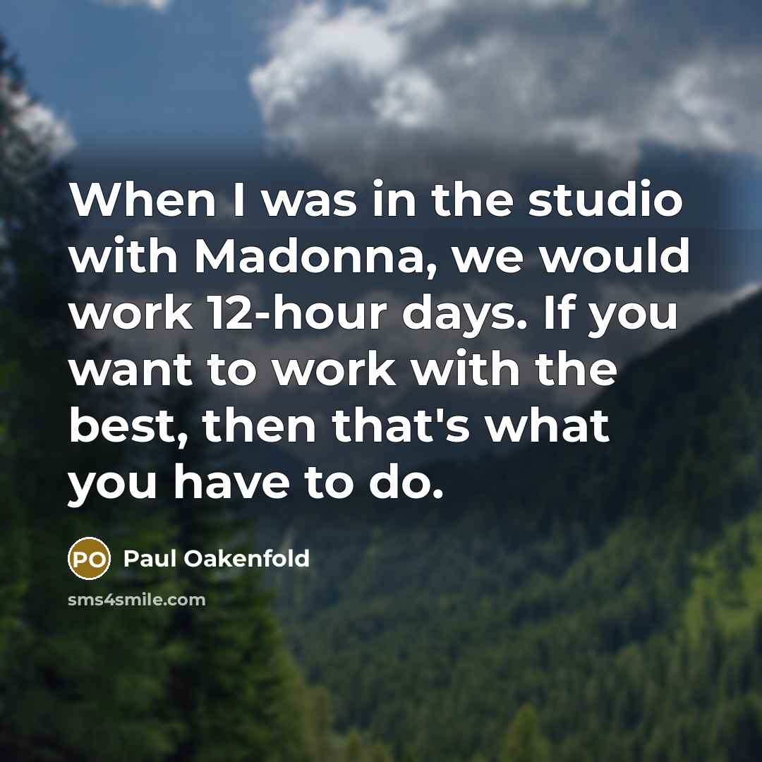 “When I was in the studio with Madonna, we would…” quote by Paul Oakenfold