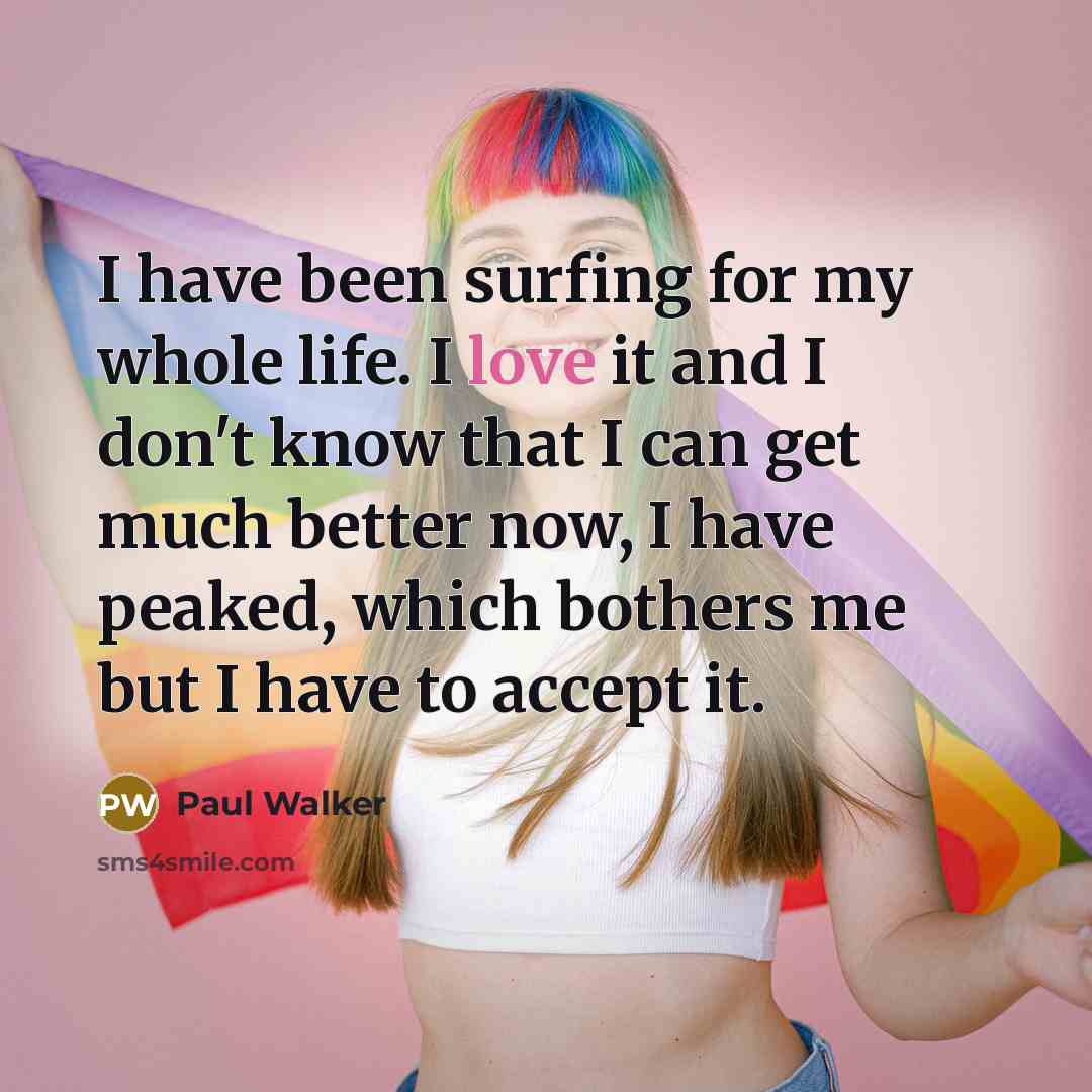 “I have been surfing for my whole life. I love…” quote by Paul Walker