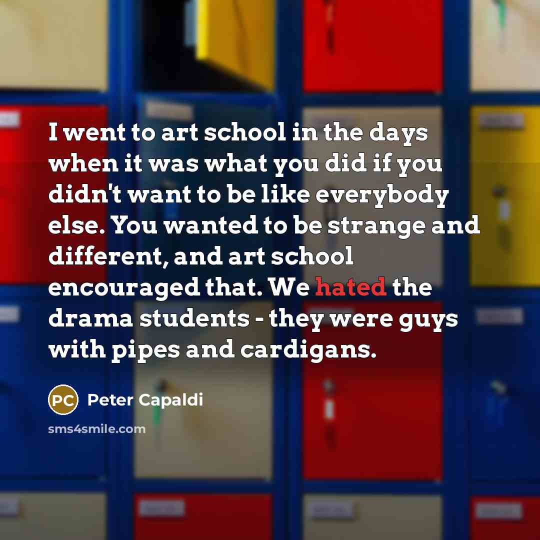 “I went to art school in the days when it…” quote by Peter Capaldi