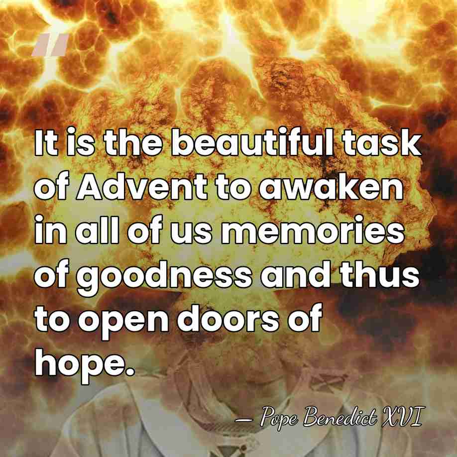 It is the beautiful task of Advent to awaken in all of&hellip; - Pope Benedict XVI