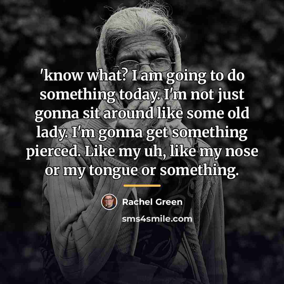 “'know what? I am going to do something today. I'm…” quote by Rachel Green
