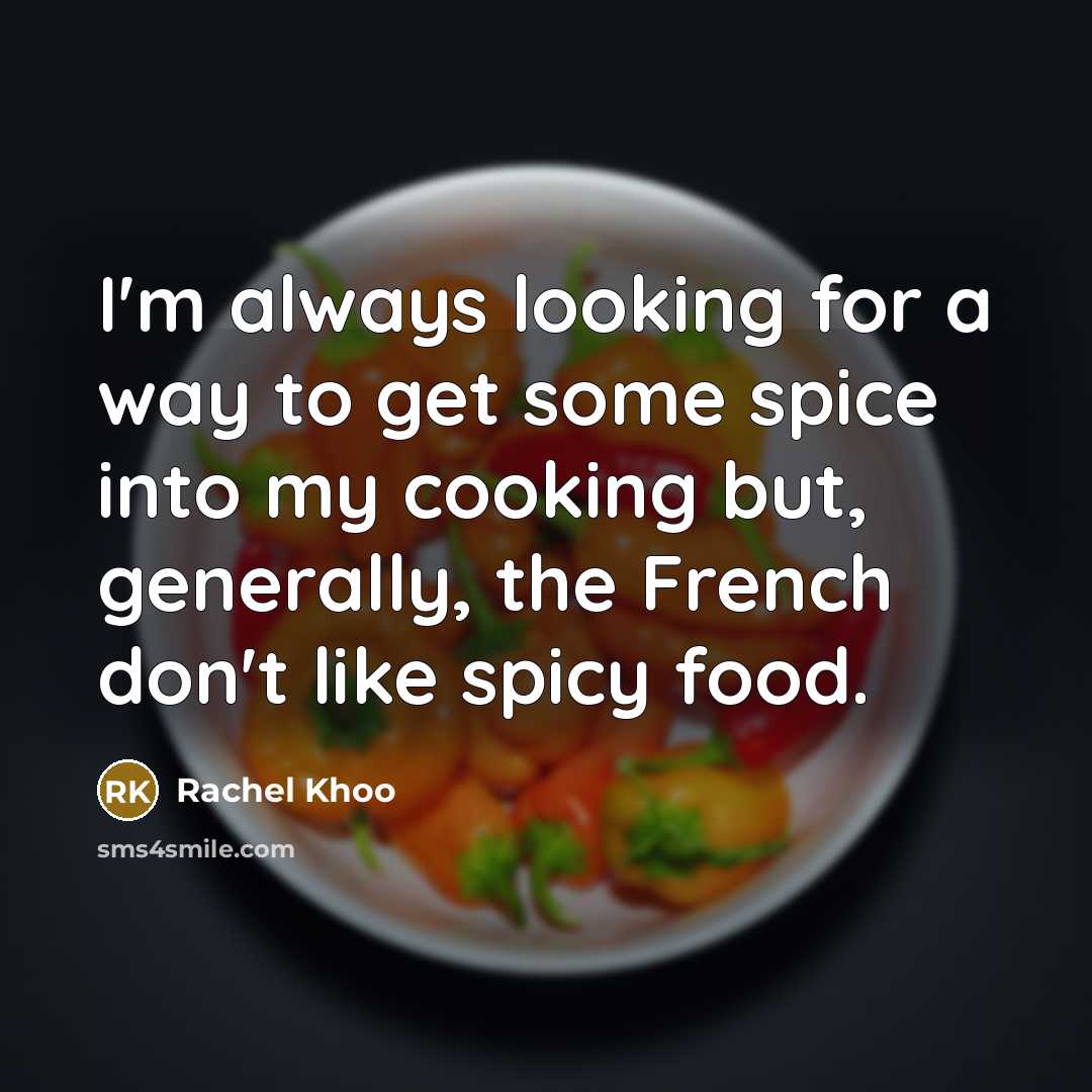 “I'm always looking for a way to get some spice…” quote by Rachel Khoo